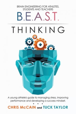 Knjiga B.E.A.S.T. Thinking Brain Engineering for Athletes, Students and Teachers CHRIS MCCAIN