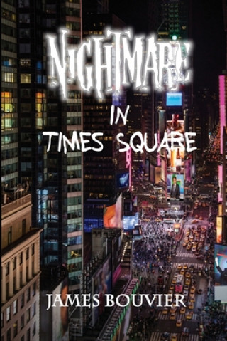 Knjiga Nightmare in Times Square JAMES BOUVIER