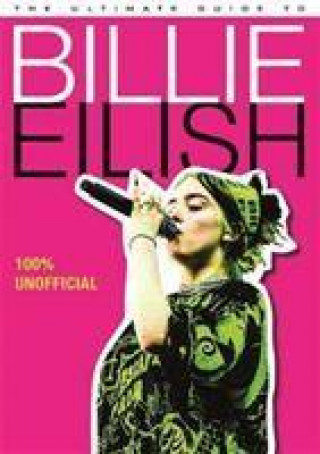 Könyv Ultimate Guide to Billie Eilish Dan Whitehead