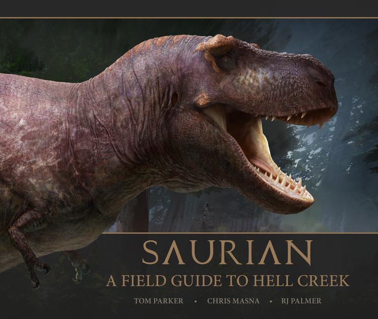 Kniha Saurian: A Field Guide to Hell Creek Tom Parker