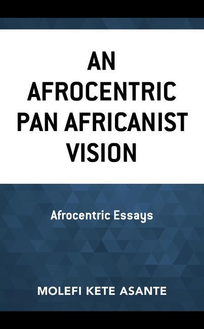 Kniha Afrocentric Pan Africanist Vision Molefi Kete Asante