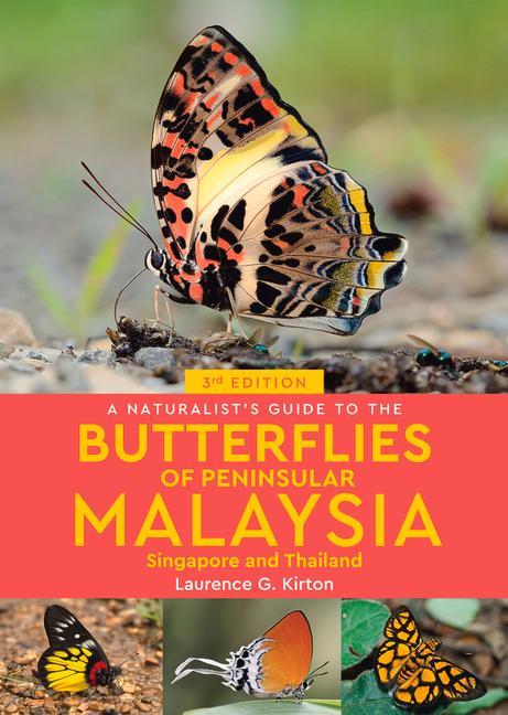 Carte Naturalist's Guide to the Butterflies of Peninsular Malaysia, Singapore & Thailand (3rd edition) Laurence G Kirtan