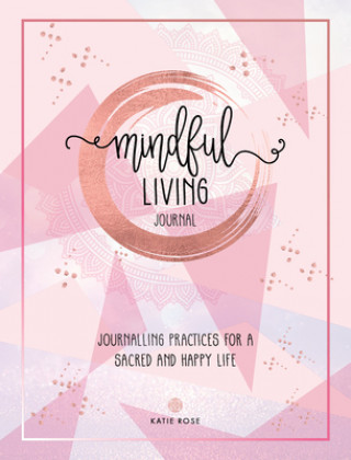 Книга Mindful Living Journal Katie Rose