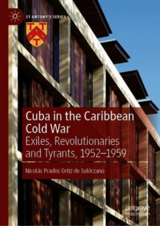 Knjiga Cuba in the Caribbean Cold War Nicolás Prados Ortiz de Solórzano