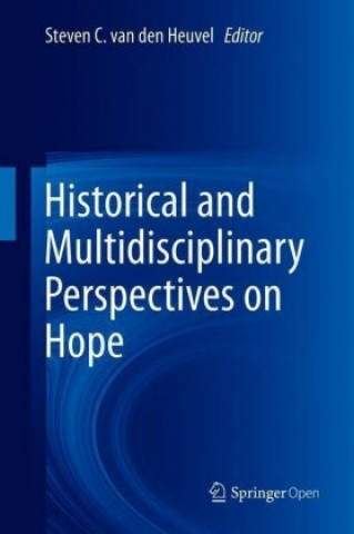 Carte Historical and Multidisciplinary Perspectives on Hope Steven Van den Heuvel