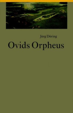 Knjiga Ovids Orpheus Jörg Döring
