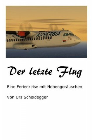 Kniha Der letzte Flug Urs Scheidegger
