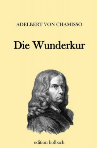 Knjiga Die Wunderkur Adelbert von Chamisso