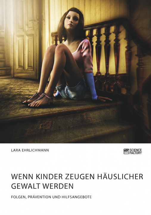 Kniha Wenn Kinder Zeugen hauslicher Gewalt werden. Folgen, Pravention und Hilfsangebote Lara Ehrlichmann