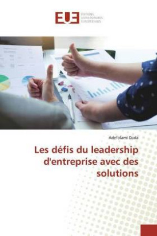 Knjiga Les défis du leadership d'entreprise avec des solutions Adefolami Dada