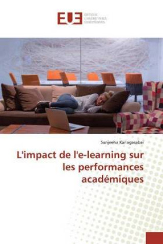 Knjiga L'impact de l'e-learning sur les performances académiques Sanjeeha Kanagasabai