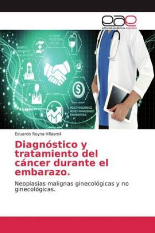 Libro Diagnóstico y tratamiento del cáncer durante el embarazo. Eduardo Reyna-Villasmil