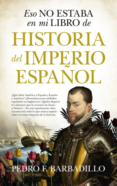 Hanganyagok Eso no estaba en mi libro de Historia del Imperio español PEDRO F. BARBADILLO