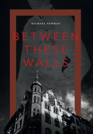 Book Between These Walls Michael Newman