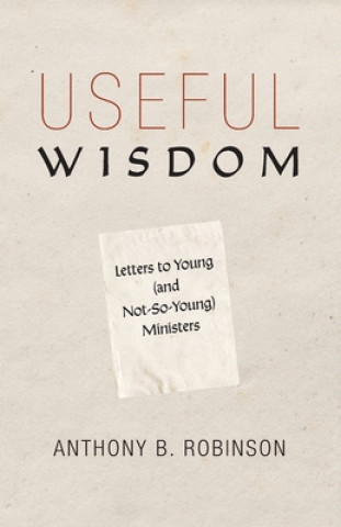 Book Useful Wisdom Anthony B. Robinson