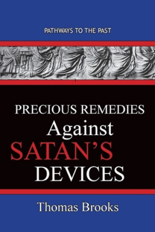 Kniha Precious Remedies Against Satan's Devices Thomas Brooks