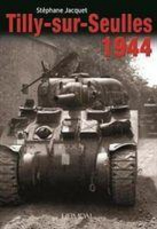 Könyv Tilly-Sur-Seulles 1944 JACQUET