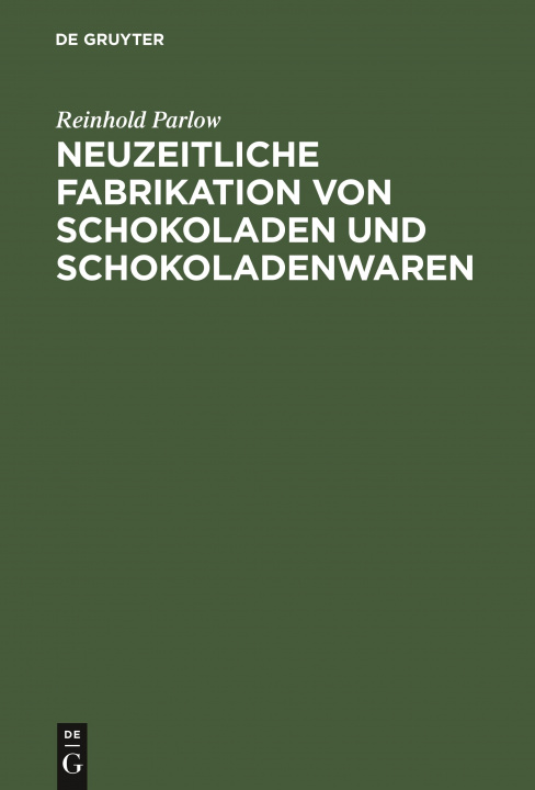 Knjiga Neuzeitliche Fabrikation Von Schokoladen Und Schokoladenwaren Reinhold Parlow