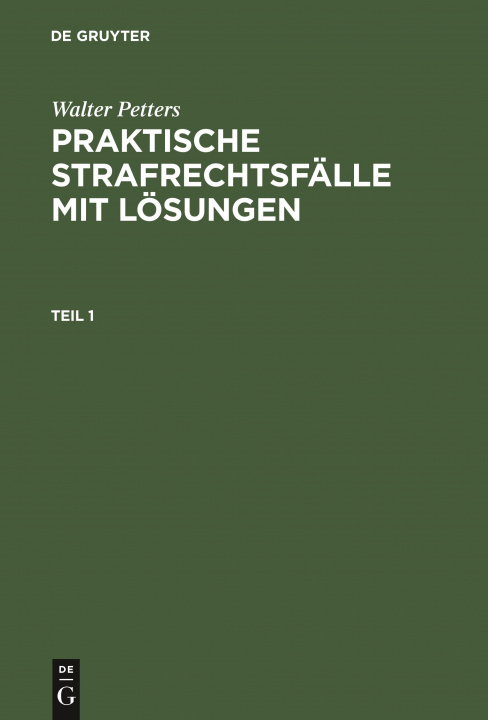 Könyv Walter Petters: Praktische Strafrechtsfalle Mit Loesungen. Teil 1 