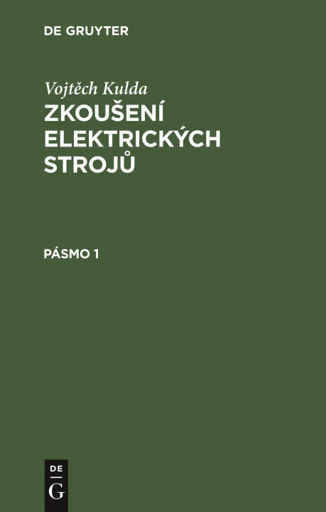 Книга Vojt&#283;ch Kulda: Zkouseni Elektrickych Stroj&#367;. Pasmo 1 
