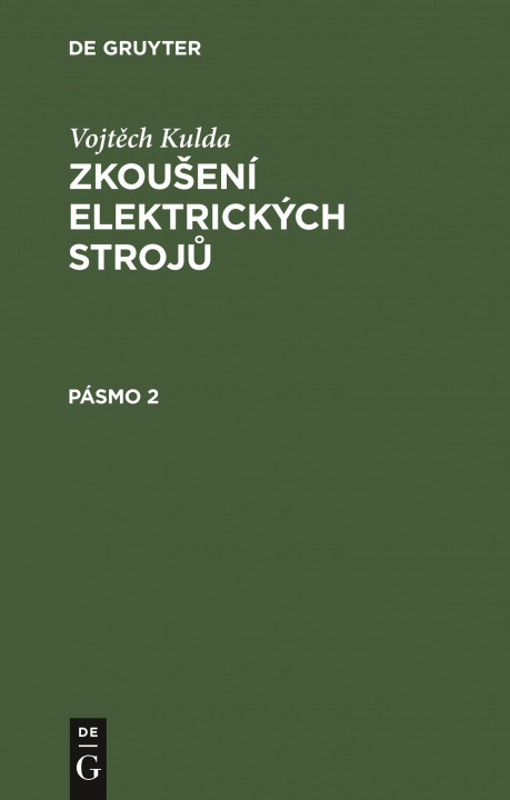 Book Vojt&#283;ch Kulda: Zkouseni Elektrickych Stroj&#367;. Pasmo 2 