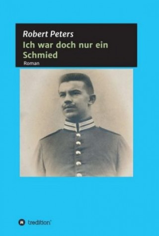 Knjiga Ich war doch nur ein Schmied Robert Peters