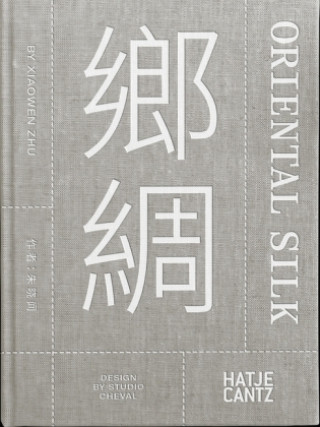 Kniha Xiaowen Zhu. Oriental Silk (bilingual) Studio Cheval