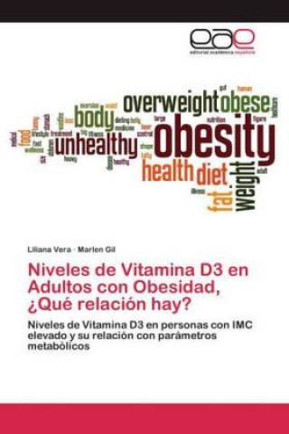 Kniha Niveles de Vitamina D3 en Adultos con Obesidad, ¿Qué relación hay? Liliana Vera