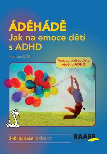 Kniha ÁDÉHÁDĚ Jak na emoce dětí s ADHD Jan Uhlíř