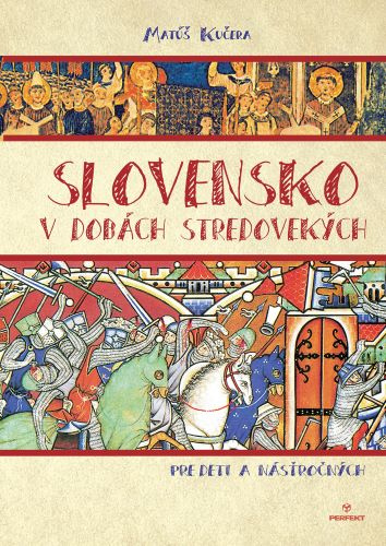 Kniha Slovensko v dobách stredovekých pre deti a mládež Matúš Kučera