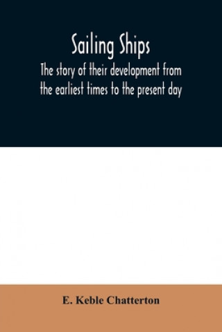 Libro Sailing ships; the story of their development from the earliest times to the present day E. Keble Chatterton