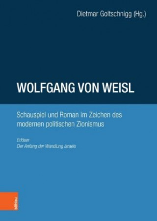 Kniha Wolfgang von Weisl: Schauspiel und Roman im Zeichen des modernen politischen Zionismus 