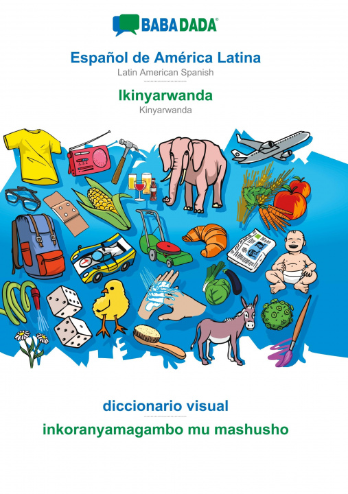 Könyv BABADADA, Espanol de America Latina - Ikinyarwanda, diccionario visual - inkoranyamagambo mu mashusho 