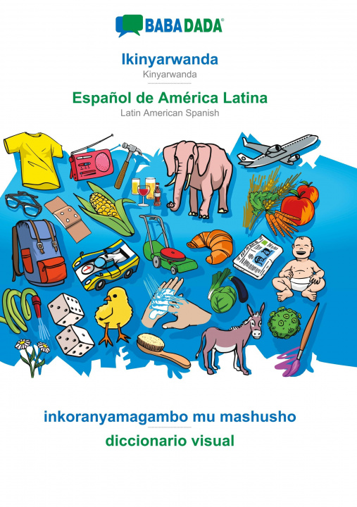 Książka BABADADA, Ikinyarwanda - Espanol de America Latina, inkoranyamagambo mu mashusho - diccionario visual 