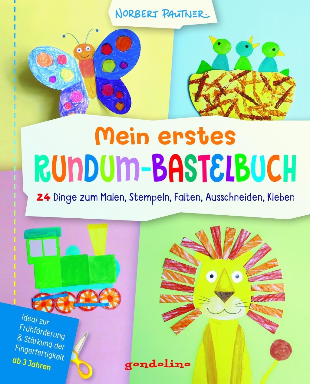 Kniha Mein erstes Rundum-Bastelbuch - 24 Dinge zum Malen, Ausschneiden, Kleben, Falten, Stempeln gondolino Malen und Basteln