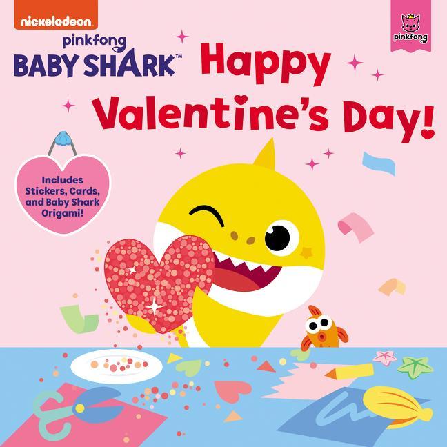 Kniha Baby Shark: Happy Valentine's Day!: Includes Stickers, Cards, and Baby Shark Origami! 