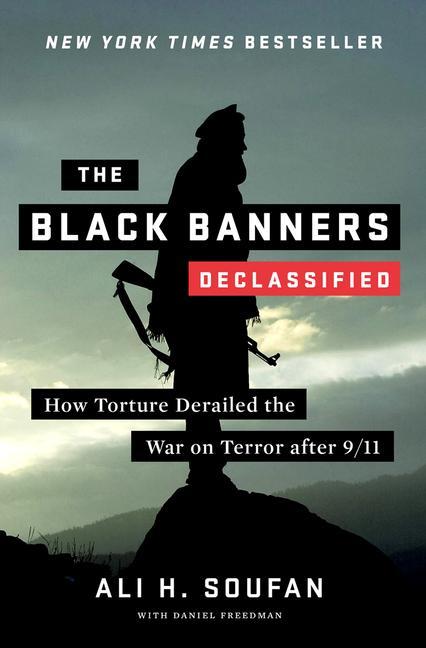 Kniha The Black Banners (Declassified) - How Torture Derailed the War on Terror after 9/11 Daniel Freedman