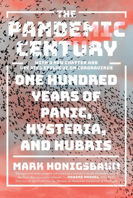 Carte Pandemic Century - One Hundred Years of Panic, Hysteria, and Hubris With a New Chapter and Updated Epilogue on Coronavirus 