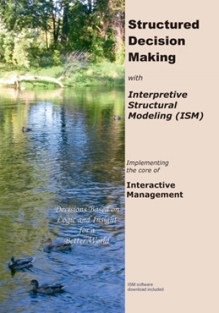 Book Structured Decision Making with Interpretive Structural Modeling: Implementing the core of Interactive Management Donna M. Lee