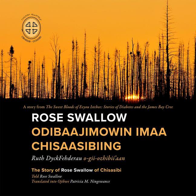 Kniha Rose Swallow Odibaajimowin imaa Chisaasibiing James Bay Storytellers