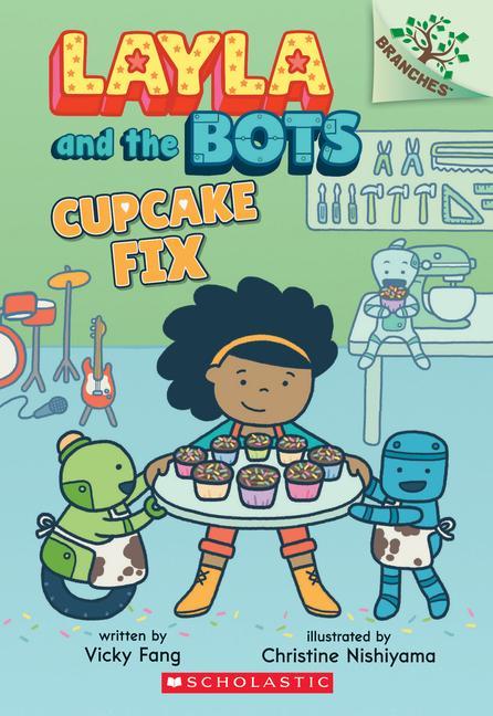 Book Cupcake Fix: A Branches Book (Layla and the Bots #3) Christine Nishiyama