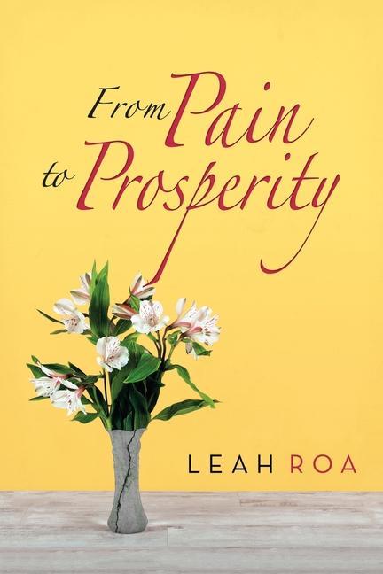 Libro From Pain to Prosperity Leah Roa