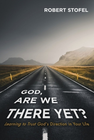 Книга God, Are We There Yet? Robert Stofel
