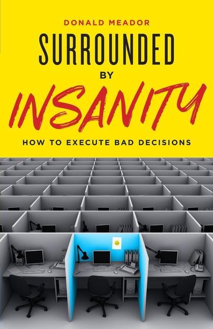 Libro Surrounded by Insanity: How to Execute Bad Decisions Donald Meador