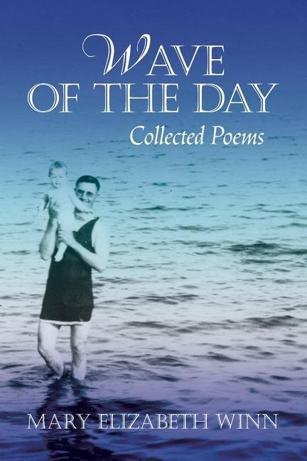 Knjiga Wave of the Day: Collected Poems Mary Elizabeth Winn
