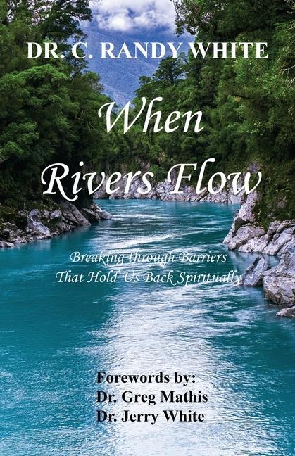 Boek When Rivers Flow - Breaking through Barriers That Hold Us Back Spiritually C. Randy White
