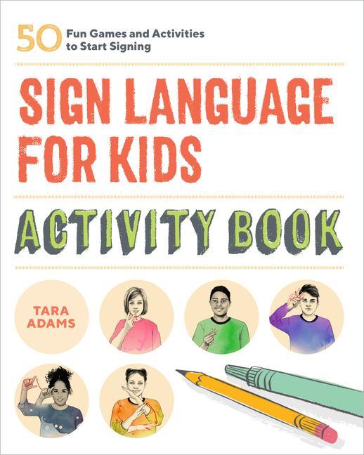 Knjiga Sign Language for Kids Activity Book: 50 Fun Games and Activities to Start Signing 