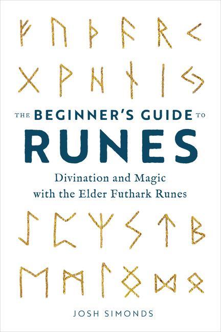 Könyv The Beginner's Guide to Runes: Divination and Magic with the Elder Futhark Runes 