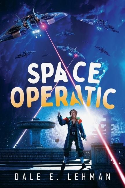 Knjiga Space Operatic Dale E. Lehman