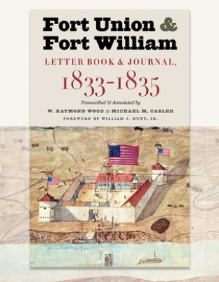 Kniha Fort Union & Fort William W. Raymond Wood